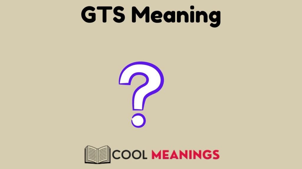 Gts Meaning