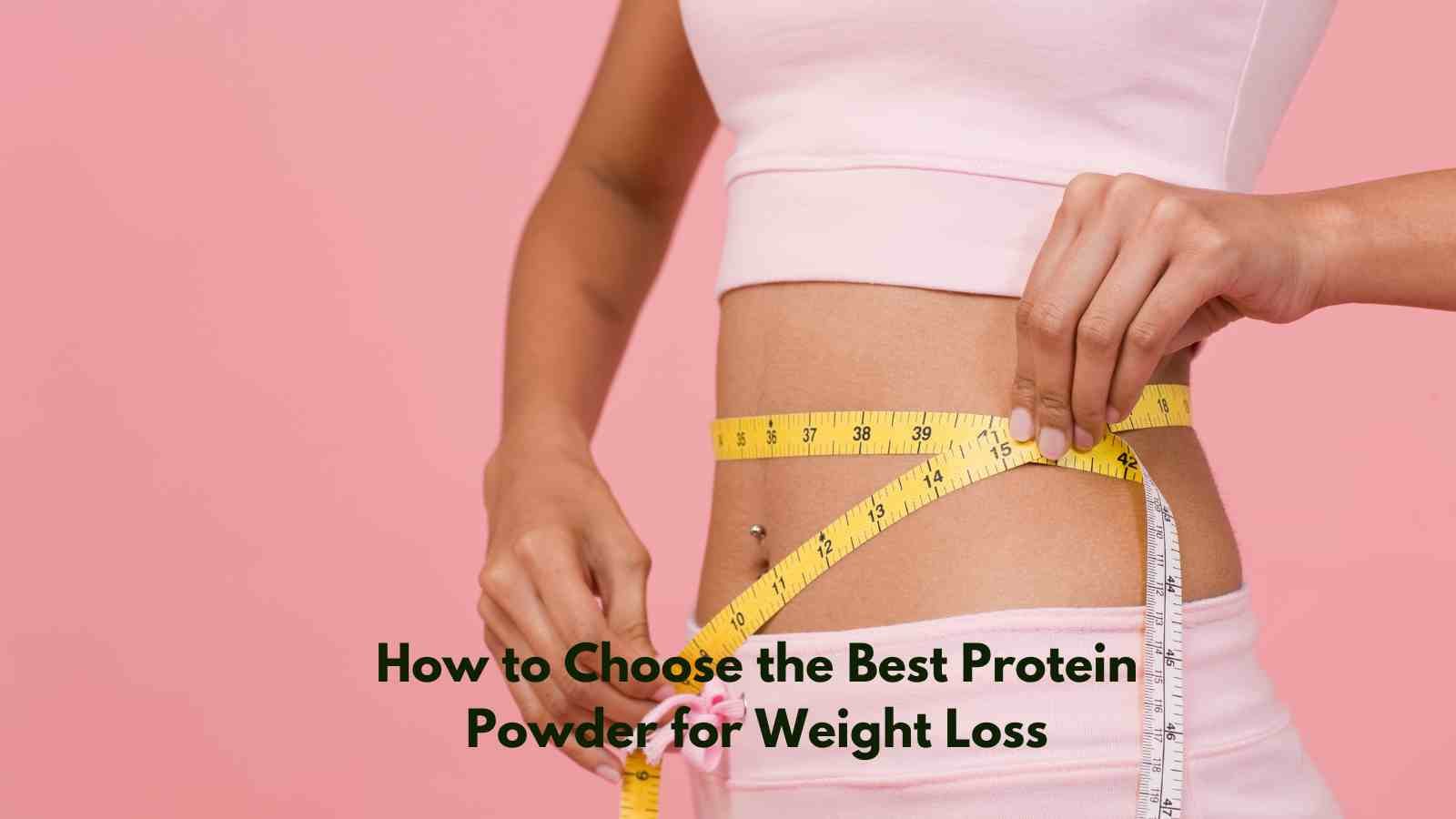 What's Best Protein Powder For Weight Loss? Shed Pounds Fast